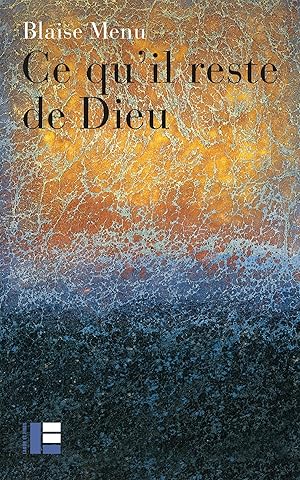 Ce qu'il reste de Dieu: Vagabondages bibliques