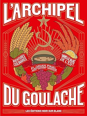 L'archipel du Goulache: AVENTURES CULINAIRES DANS LE BLOC DE L'EST