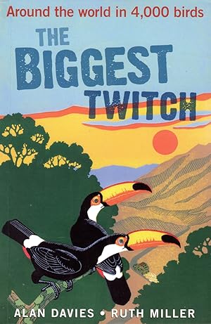 Seller image for The Biggest Twitch : Around The World In 4,000 Birds : for sale by Sapphire Books