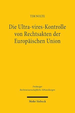 Bild des Verkufers fr Die Ultra-vires-Kontrolle von Rechtsakten der Europischen Union zum Verkauf von BuchWeltWeit Ludwig Meier e.K.