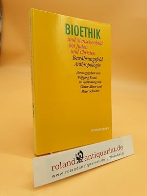 Bioethik und Menschenbild bei Juden und Christen. Bewährungsfeld Anthropologie.