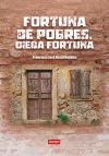 Imagen del vendedor de Fortuna de pobres, ciega fortuna a la venta por Agapea Libros