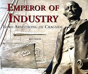 Seller image for Emperor Of Industry : Lord Armstrong Of Cragside : for sale by Sapphire Books