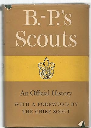 B.-P'.s Scouts - an official history of the Boy Scouts Association - Signed by all 3 authors