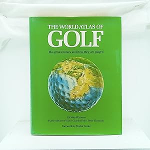 Seller image for The World Atlas of Golf / Contributing Editor Pat Ward-Thomas for sale by Cat On The Shelf