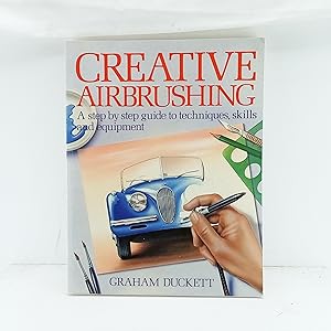 Seller image for Creative Airbrushing: A Step-By-Step Guide to Techniques, Skills, and Equipment for sale by Cat On The Shelf