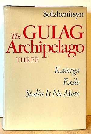 Imagen del vendedor de The Gulag Archipelago, 1918-1956 - An Experiment in Literary Investigation Three, Parts V-VII: Katorga; Exile; Stalin is No More a la venta por Nighttown Books