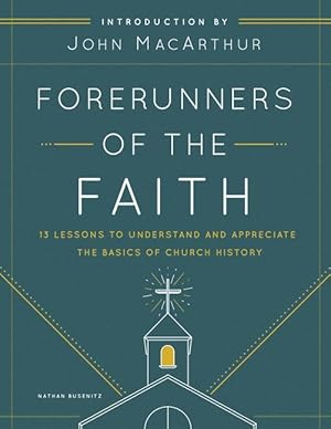 Bild des Verkufers fr Forerunners of the Faith: 13 Lessons to Understand and Appreciate the Basics of Church History zum Verkauf von moluna