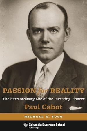 Bild des Verkufers fr Passion for Reality: The Extraordinary Life of the Investing Pioneer Paul Cabot zum Verkauf von moluna