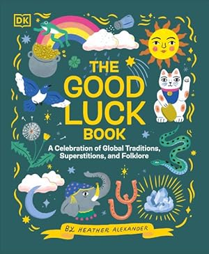 Immagine del venditore per Good Luck Book : A Celebration of Global Traditions, Superstitions, and Folklore venduto da GreatBookPrices