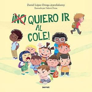 Imagen del vendedor de (No) quiero ir al cole! / I (Don't) Do Want to Go to School! -Language: Spanish a la venta por GreatBookPrices