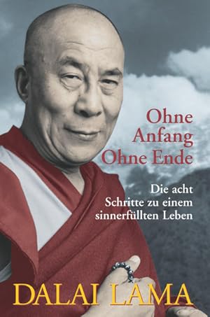 Imagen del vendedor de Ohne Anfang, ohne Ende: Die acht Schritte zu einem sinnerfllten Leben a la venta por Modernes Antiquariat - bodo e.V.