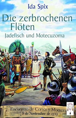 Bild des Verkufers fr Die zerbrochenen Flten: Jadefisch und Motecuzoma zum Verkauf von Gerald Wollermann