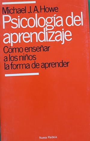 Imagen del vendedor de Psicologa del aprendizaje cmo ensear a los nios la forma de aprender a la venta por Librera Alonso Quijano