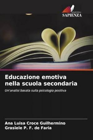 Seller image for Educazione emotiva nella scuola secondaria : Un'analisi basata sulla psicologia positiva for sale by AHA-BUCH GmbH
