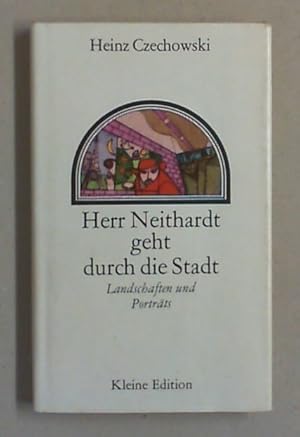 Herr Neithardt geht durch die Stadt. Landschaften und Porträts. 2. Auflage