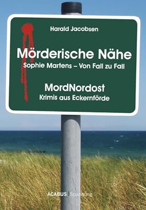 Seller image for Mrderische Nhe. Sophie Martens - Von Fall zu Fall: MordNordost - Krimis aus Eckernfrde for sale by Studibuch