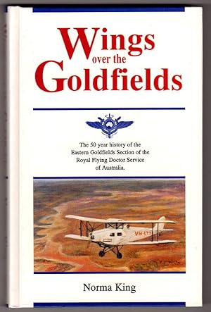 Wings Over the Goldfields: The 50-Year History of the Eastern Goldfields Section of the Royal Fly...