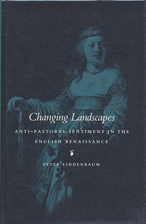 Immagine del venditore per Changing Landscapes: Anti-Pastoral Sentiment in the English Renaissance. venduto da Fundus-Online GbR Borkert Schwarz Zerfa