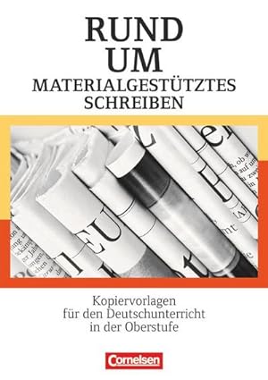 Bild des Verkäufers für Rund um materialgestütztes Schreiben : Kopiervorlagen für den Deutschunterricht in der Oberstufe. Kopiervorlagen zum Verkauf von AHA-BUCH GmbH