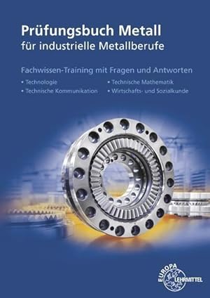 Bild des Verkufers fr Prfungsbuch Metall fr industrielle Metallberufe : Mit Lernfeld- und Abschlussprfungen zum Verkauf von AHA-BUCH GmbH