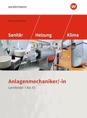 Seller image for Anlagenmechaniker/-in Sanitr-, Heizungs- und Klimatechnik. Schlerband. Lernfelder 1-15 for sale by AHA-BUCH GmbH