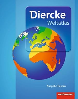 Bild des Verkufers fr Diercke Weltatlas. Bayern. Aktuelle Ausgabe 2015 : passend fr die Zulassungsrichtlinien zum Verkauf von AHA-BUCH GmbH