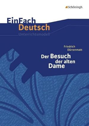 Seller image for Der Besuch der alten Dame. EinFach Deutsch Unterrichtsmodelle : Gymnasiale Oberstufe for sale by AHA-BUCH GmbH