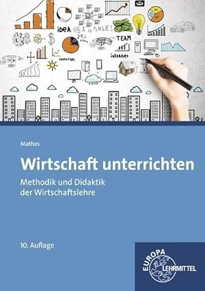 Bild des Verkufers fr Wirtschaft unterrichten : Methodik und Didaktik der Wirtschaftslehre zum Verkauf von AHA-BUCH GmbH