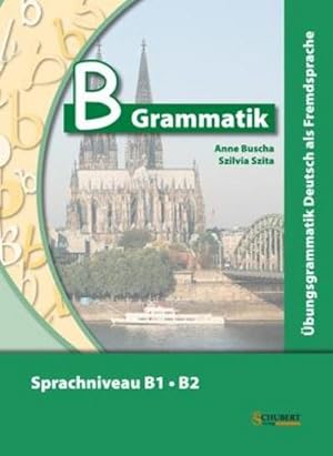 Imagen del vendedor de B-Grammatik. bungsgrammatik Deutsch als Fremdsprache, Sprachniveau B1/B2 a la venta por AHA-BUCH GmbH