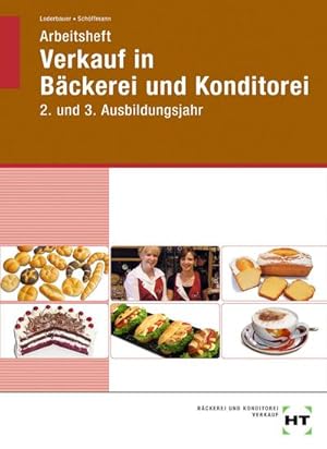 Bild des Verkufers fr Arbeitsheft Verkauf in Bckerei und Konditorei. 2. und 3. Ausbildungsjahr zum Verkauf von AHA-BUCH GmbH