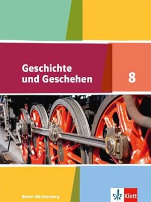 Bild des Verkufers fr Geschichte und Geschehen. Schlerband 8. Klasse. Ausgabe fr Baden-Wrttemberg ab 2016 zum Verkauf von AHA-BUCH GmbH