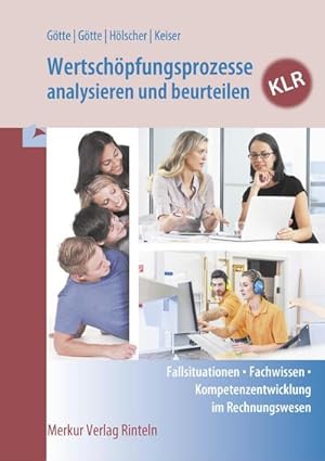 Bild des Verkufers fr Wertschpfungsprozesse analysieren und beurteilen - KLR : Fallsituationen - Fachwissen - Kompetenzentwicklung im Rechnungswesen zum Verkauf von AHA-BUCH GmbH