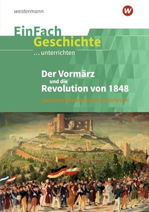 Bild des Verkufers fr Die 48er Revolution. EinFach Geschichte .unterrichten zum Verkauf von AHA-BUCH GmbH