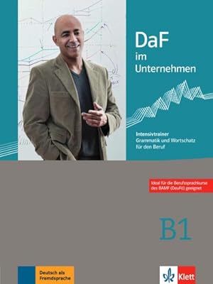 Bild des Verkäufers für DaF im Unternehmen B1 : Intensivtrainer - Grammatik und Wortschatz für den Beruf zum Verkauf von AHA-BUCH GmbH