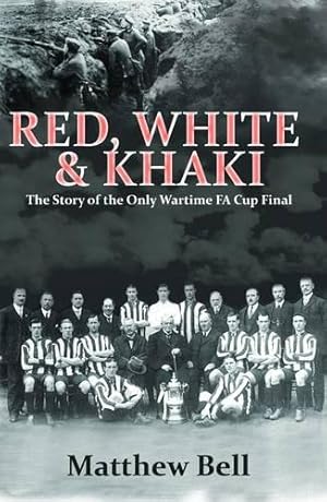 Bild des Verkufers fr Red White and Khaki: The Story of the Only Wartime FA Cup Final zum Verkauf von WeBuyBooks