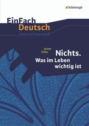 Bild des Verkufers fr Nichts. Was im Leben wichtig ist. EinFach Deutsch Unterrichtsmodelle : Gymnasiale Oberstufe zum Verkauf von AHA-BUCH GmbH