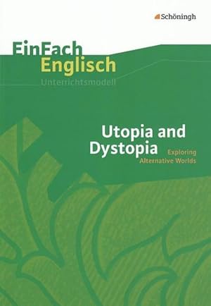Bild des Verkufers fr Utopia and Dystopia: Exploring Alternative Worlds : EinFach Englisch Unterrichtsmodelle zum Verkauf von AHA-BUCH GmbH
