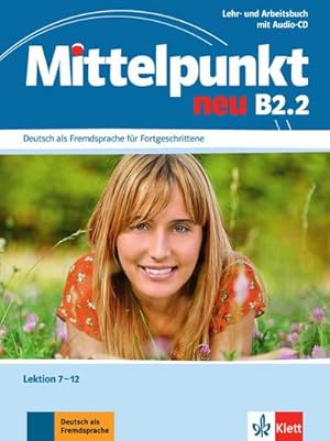 Imagen del vendedor de Mittelpunkt B2 (zweibndige Ausgabe). B2.2. Lehr- und Arbeitsbuch : Lektionen 7-12 mit Audio-CD zum Arbeitsbuch a la venta por AHA-BUCH GmbH