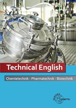 Seller image for Technical English : Chemietechnik, Pharmatechnik, Biotechnik for sale by AHA-BUCH GmbH