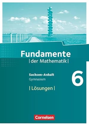 Seller image for Fundamente der Mathematik 6. Schuljahr. Lsungen zum Schlerbuch Gymnasium Sachsen-Anhalt for sale by AHA-BUCH GmbH