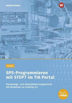 Bild des Verkufers fr SPS-Programmieren mit STEP7 im TIA Portal. Arbeitsheft : Steuerungs- und Automatisierungstechnik mit Hinweisen zu CoDeSys V3 zum Verkauf von AHA-BUCH GmbH