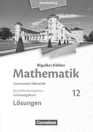 Bild des Verkufers fr Bigalke/Khler: Mathematik 12. Schuljahr - Brandenburg - Leistungskurs. Lsungen zum Schlerbuch zum Verkauf von AHA-BUCH GmbH