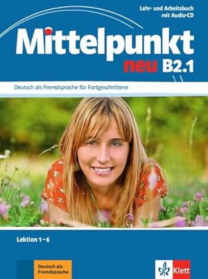 Imagen del vendedor de Mittelpunkt neu B2.1. Lehr- und Arbeitsbuch : Lektionen 1-6 mit Audio-CD zum Arbeitsbuch. Deutsch als Fremdsprache fr Fortgeschrittene. a la venta por AHA-BUCH GmbH