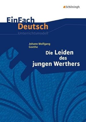 Bild des Verkufers fr Die Leiden des jungen Werthers. EinFach Deutsch Unterrichtsmodelle : Gymnasiale Oberstufe zum Verkauf von AHA-BUCH GmbH