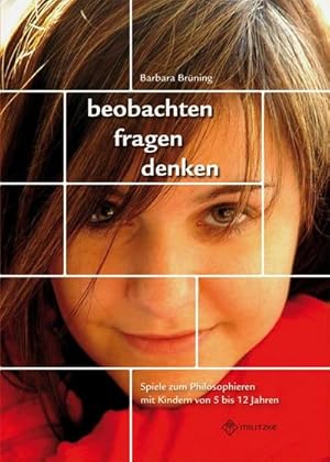 Seller image for beobachten, fragen, denken - Spiele zum Philosophieren mit Kindern von 5-12 Jahren : Materialsammlung for sale by AHA-BUCH GmbH