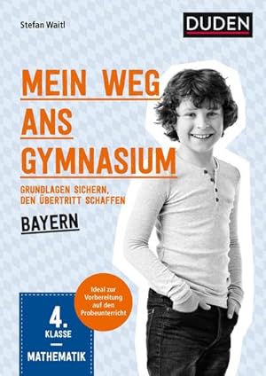 Bild des Verkufers fr Mein Weg ans Gymnasium - Mathematik 4. Klasse - Bayern : Grundlagen sichern - den bertritt schaffen zum Verkauf von AHA-BUCH GmbH