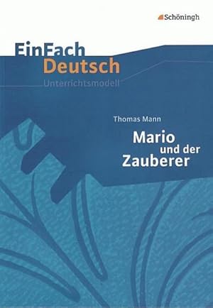 Bild des Verkufers fr Thomas Mann: Mario und der Zauberer. EinFach Deutsch Unterrichtsmodelle : Gymnasiale Oberstufe zum Verkauf von AHA-BUCH GmbH