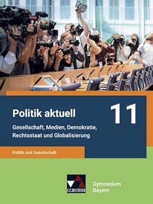 Bild des Verkufers fr Politik aktuell 11 - G9 : Politik und Gesellschaft - Gesellschaft, Medien, Demokratie, Rechtsstaat und Globalisierung zum Verkauf von AHA-BUCH GmbH