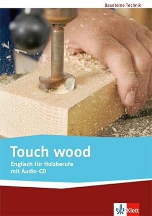 Imagen del vendedor de Touch wood. Englisch fr Holzberufe : Lehr-/Arbeitsbuch mit Audio-CD a la venta por AHA-BUCH GmbH